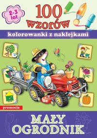 100 WZORÓW. MAŁY OGRODNIK. KOLOROWANKI Z NAKLEJKAM