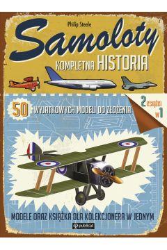 SAMOLOTY KOMPLETNA HISTORIA. 50 WYJĄTKOWYCH MODELI