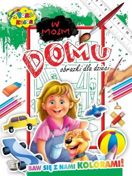 W MOIM DOMU OBRAZKI DLA DZIEC
