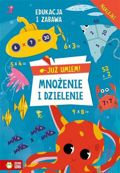 JUŻ UMIEM. MNOŻENIE I DZIELENIE
