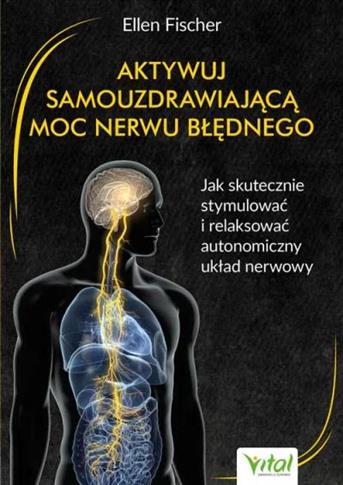 Aktywuj samouzdrawiającą moc nerwu błędnego. Jak s