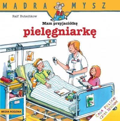MĄDRA MYSZ. MAM PRZYJACIÓŁKĘ PIELEGNIARKĘ
