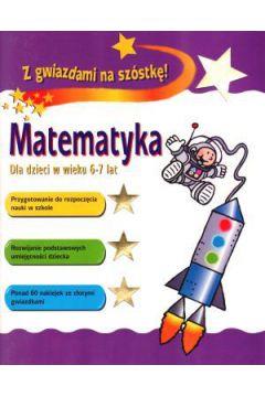 MATEMATYKA. DLA DZIECI W WIEKU 6-7 LAT. Z GWIAZDAM