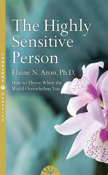 THE HIGHLY SENSITIVE PERSON
