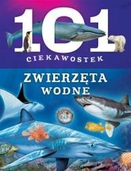 101 CIEKAWOSTEK - ZWIERZĘTA WODNE