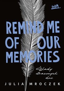 Remind Me of Our Memories. Ślady utraconych dni