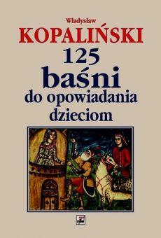 125 BAŚNI DO OPOWIADANIA DZIECIOM