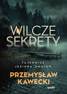 Wilcze sekrety. Tajemnice jeziora Omulew