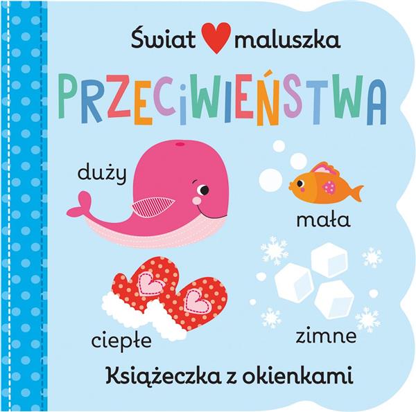 ŚWIAT MALUSZKA. PRZECIWIEŃSTWA. KSIĄŻECZKA Z OKIEN