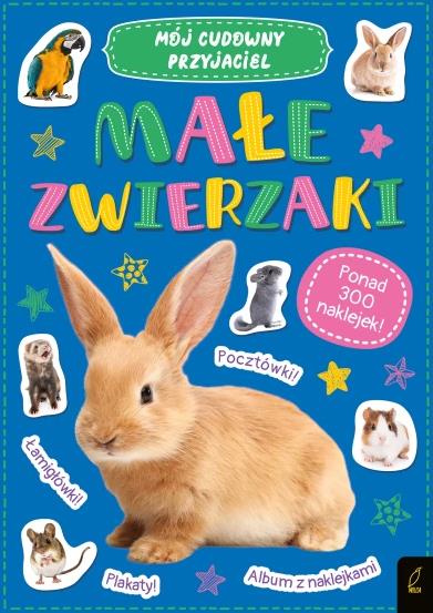 MÓJ CUDOWNY PRZYJACIEL. MAŁE ZWIERZAKI