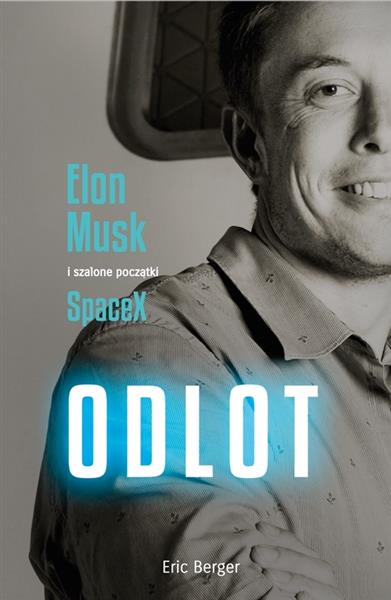 ODLOT. ELON MUSK I SZALONE POCZĄTKI SPACEX