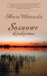 SOSNOWE DZIEDZICTWO - MARIA ULATOWSKA
