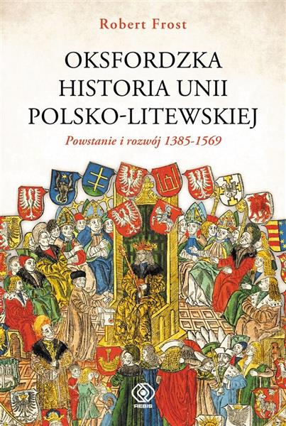 OKSFORDZKA HISTORIA UNII POLSKO-LITEWSKIEJ T.1