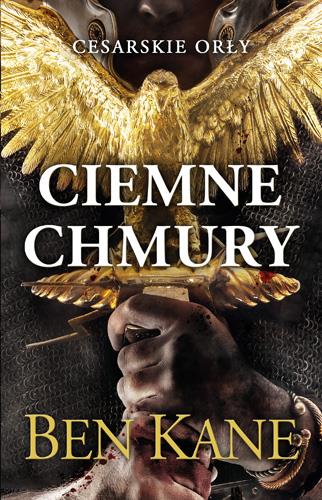 CESARSKIE ORŁY. TOM 1. CIEMNE CHMURY