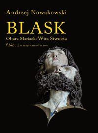 BLASK. OŁTARZ MARIACKI WITA STWOSZA / SHINE. ST. M