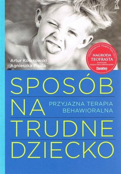 SPOSÓB NA TRUDNE DZIECKO. PRZYJAZNA TERAPIA ...
