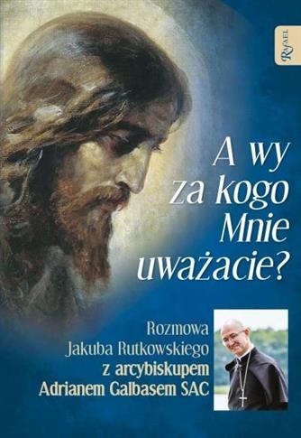 A wy za kogo Mnie uważacie? Rozmowa Jakuba Rutkows