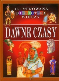 DAWNE CZASY. ILUSTROWANA BIBLIOTEKA WIEDZY