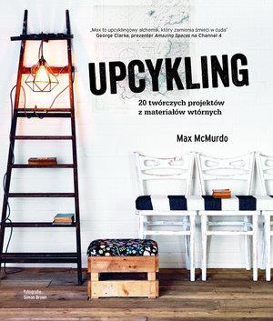 UPCYKLING 20 TWÓRCZYCH PROJEKTÓW Z MATERIAŁÓW WTÓR