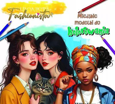 FASHIONISTA. MIEJSKIE MODELKI DO KOLOROWANIA