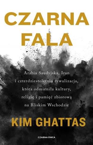 CZARNA FALA. ARABIA SAUDYJSKA, IRAN I CZTERDZIESTO