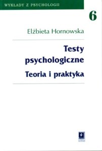 Testy psychologiczne teoria i praktyka  wykład z psychologii Tom 6