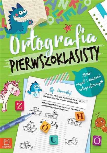 ORTOGRAFIA PIERWSZOKLASISTY. ZBIÓR REGUŁ I ĆWICZEŃ