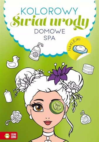 KOLOROWY ŚWIAT URODY. DOMOWE SPA