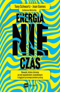 Energia, nie czas. Nawyki, które chronią przed wypaleniem zawodowym i ciągłym przemęczeniem pracą