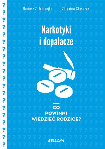 NARKOTYKI I DOPALACZE. CO POWINNI WIEDZIEĆ RODZICE