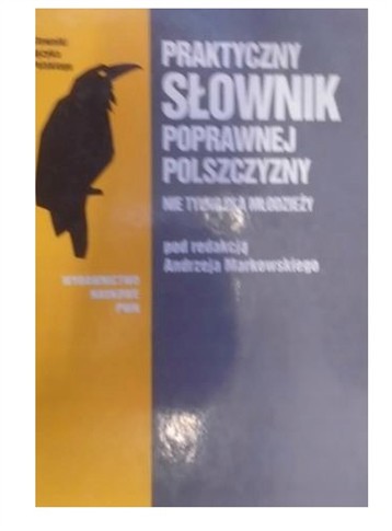 PRAKTYCZNY SŁOWNIK POPRAWNEJ POLSZCZYZNY