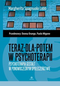 Teraz-dla-potem w psychoterapii Psychoterapia Gestalt w ponowoczesnym społeczeństwie
