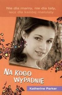 NA KOGO WYPADNIE. SERIA: NIE DLA MAMY...