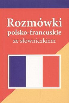 ROZMÓWKI POLSKO-FRANCUSKIE ZE SŁOWNICZKIEM.