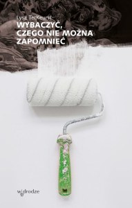 Wybaczyć, czego nie można zapomnieć