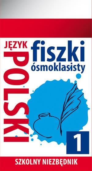 SZKOLNY NIEZBĘDNIK. FISZKI ÓSMOKLASISTY. JĘZYK POL