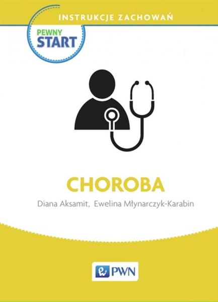 PEWNY START. INSTRUKCJE ZACHOWAŃ. CHOROBA.