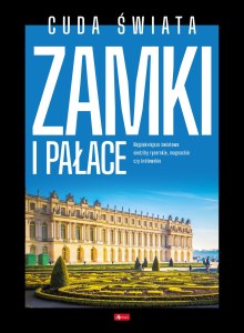 Cuda świata. Zamki i pałace. Cuda