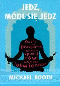 JEDZ, MÓDL SIĘ, JEDZ
