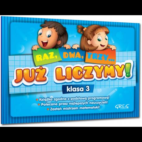 JUŻ LICZYMY! (RAZ, DWA, TRZY...) - KLASA 3
