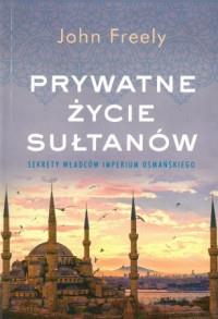 PRYWATNE ŻYCIE SUŁTANÓW SEKRETY WŁADCÓW