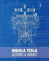 NIKOLA TESLA : LECTURES AND PATENTS