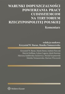 Warunki dopuszczalności powierzania pracy cudzoziemcom na terytorium Rzeczypospolitej Polskiej. Komentarz