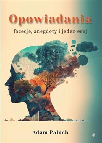 Opowiadania, facecje, anegdoty i jeden esej.
