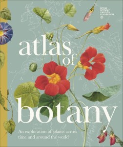 Atlas of Botany. An Exploration of Plants Across Time and Around the World