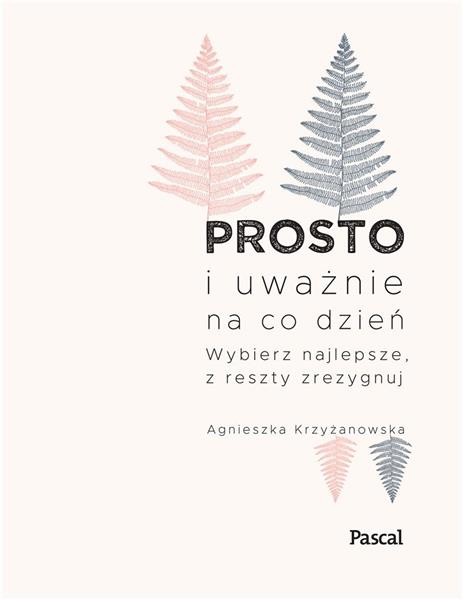 PROSTO I UWAŻNIE NA CO DZIEŃ WYBIERZ NAJLEPSZE
