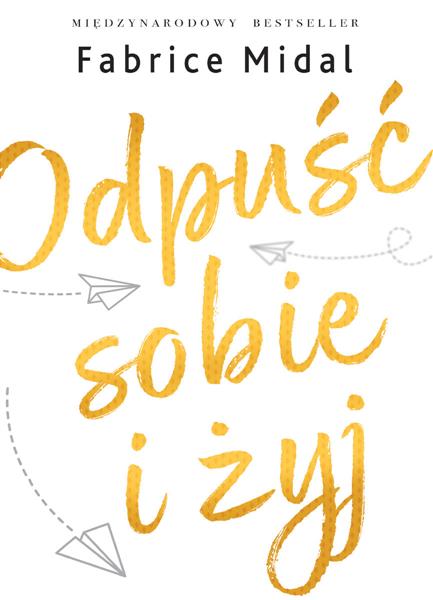 ODPUŚĆ SOBIE I ŻYJ