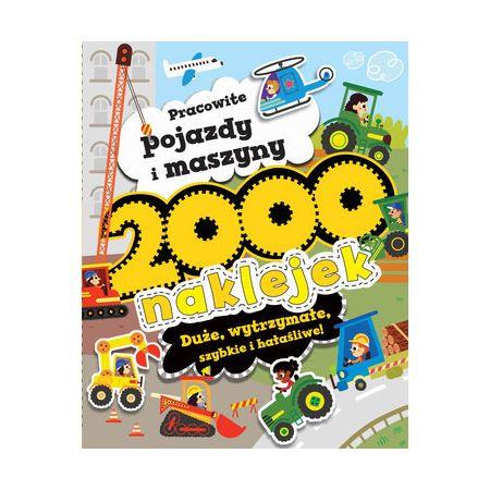 Pracowite pojazdy i maszyny. 2000 naklejek