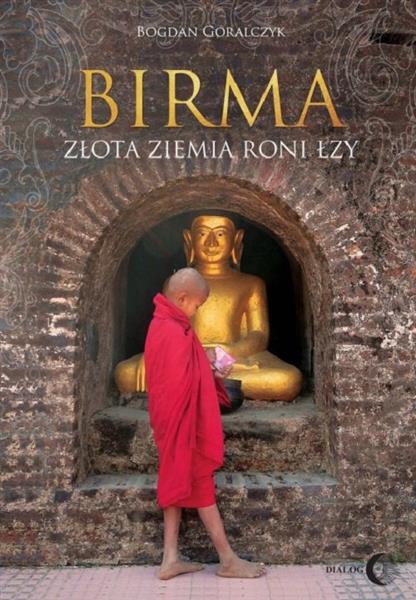 BIRMA. ZŁOTA ZIEMIA RONI ŁZY