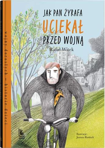 Jak pan Żyrafa uciekał przed wojną